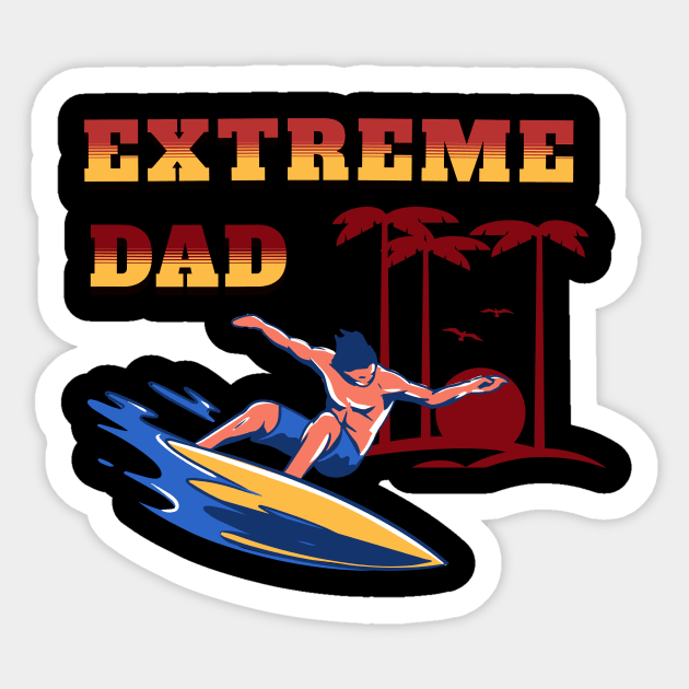 Extreme Dad Sticker by shipwrecked2020